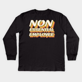 Non-essential employee - stay safe Kids Long Sleeve T-Shirt